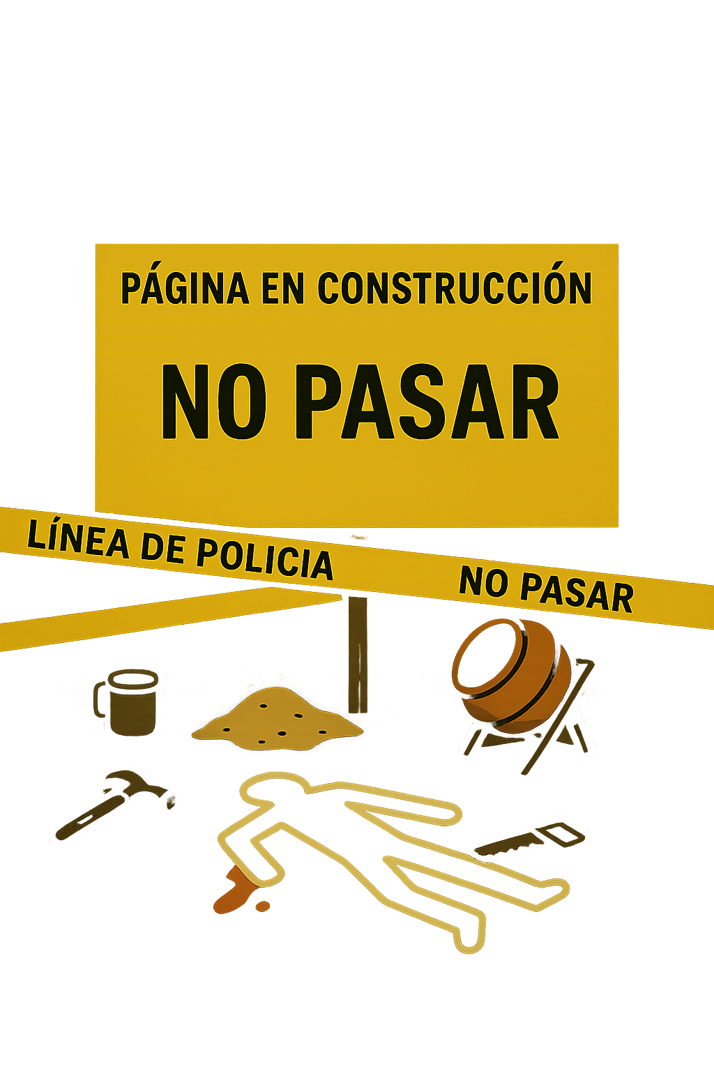 Página en construcción. Temática crimen. Letrero donde pone no pasar y página en construcción y un dibujo en tiza donde ha fallecido una persona con diferentes herramientas de albañilería